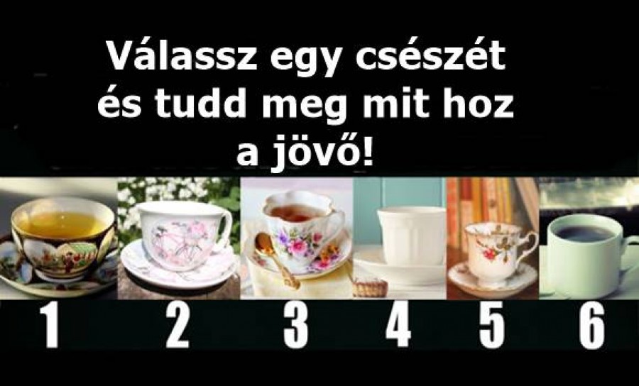 Válassz egy csészét és tudd meg, hogy mit hoz a jövő